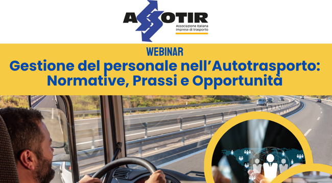 ASSOTIR con un Webinar di approfondimento, il 12 giugno 2025, affronta il tema della corretta gestione del personale delle imprese di autotrasporto merci