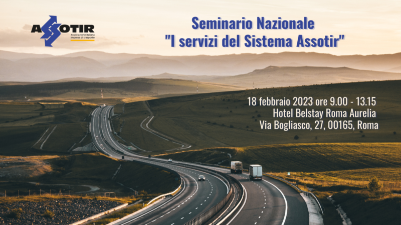 Sistema Assotir: il 18 febbraio 2023 un seminario nazionale riguardante i servizi per le imprese di trasporto