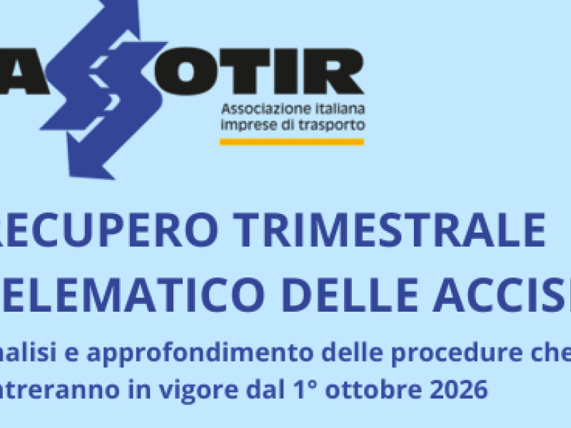 ASSOTIR con un Webinar di approfondimento, il 28 settembre 2026, affronta il tema del recupero telematico delle accise e delle nuove procedure in vigore dal 1° ottobre 2026